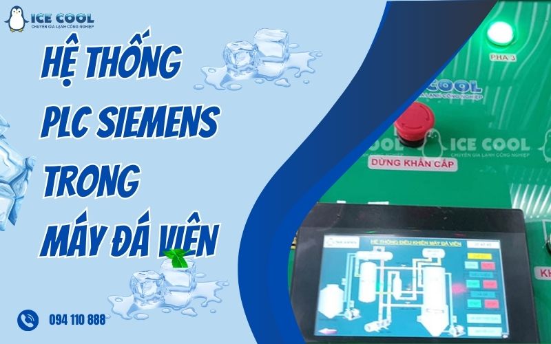 Hệ thống PLC Siemens trong máy đá viên Hệ thống PLC Siemens trong máy đá viên