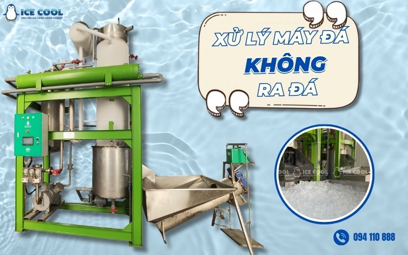 Xử lý máy đá không ra đá Xử lý máy đá không ra đá